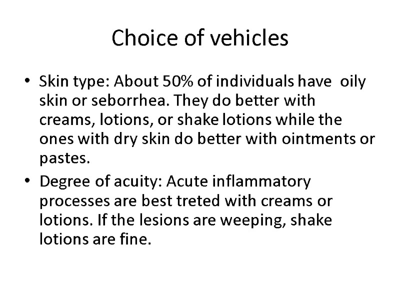 Choice of vehicles Skin type: About 50% of individuals have  oily skin or